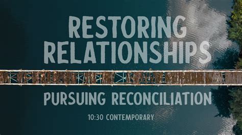Restoring Relationships Pursuing Reconciliation 1030 Contemporary