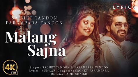 Malang Sajna LYRICS Sachet Parampara Adil Shaikh Kumaar