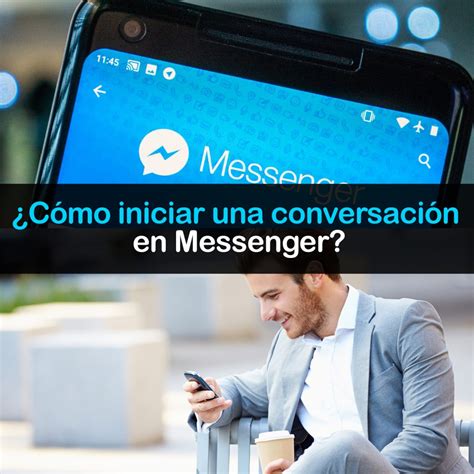 5 Formas De Iniciar Una Conversación En Messenger Métodos Para Ligar