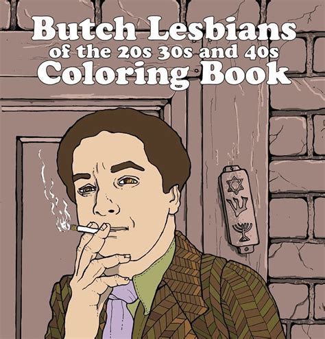 The Butch Lesbians Of The 20s 30’s And 40s Coloring Book