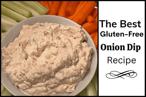 The Best Gluten Free Onion Dip Recipe Gluten Free Foodee
