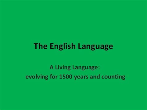 The English Language A Living Language Evolving For