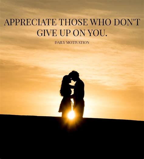 Appreciate Those Who Dont Give Up On You Pictures Photos And Images