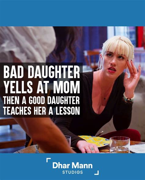 Bad Daughter Yells At Mom Good Daughter Teaches Her A Lesson Dhar Mann Lesson Motivational