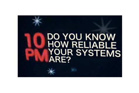 Its 10 Pm Do You Know How Reliable Your Systems Are Intel Capital