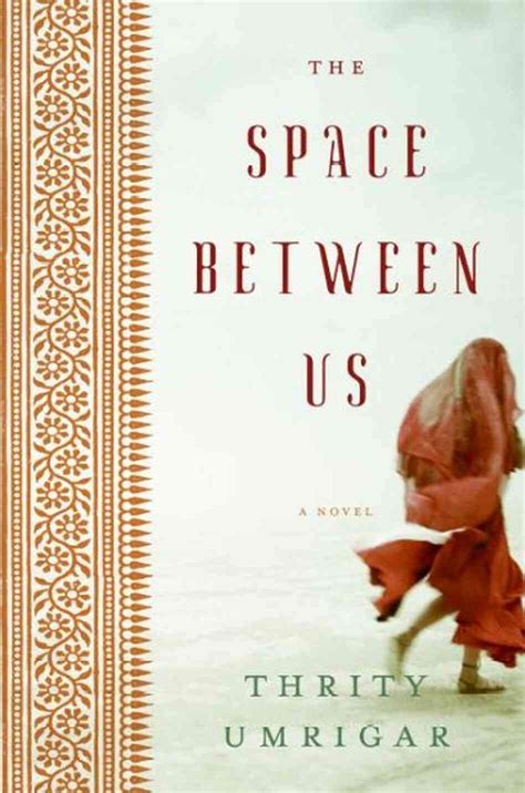 The Space Between Us By Thrity Umrigar Npr