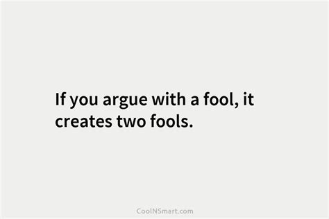 Quote If You Argue With A Fool It Creates Two Fools Coolnsmart