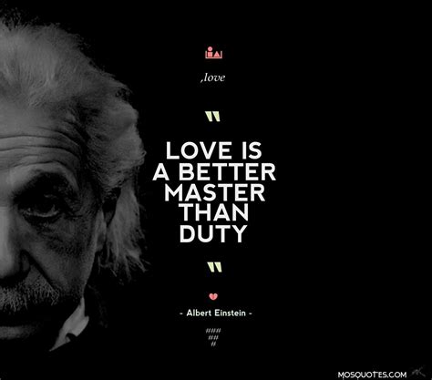 Albert Einstein Love Quotes Love Is A Better Master Than Duty