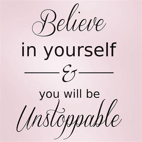 Believe In Yourself And You Will Be Unstoppable Believeinyourself