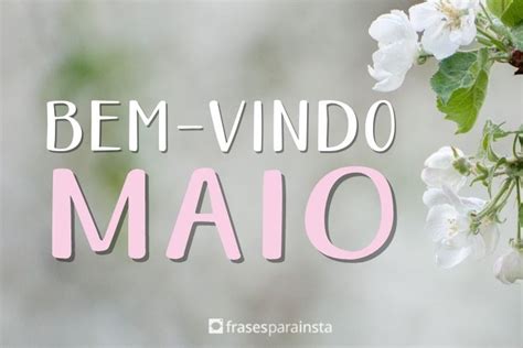 Bem Vindo Maio Frases Para Instagram