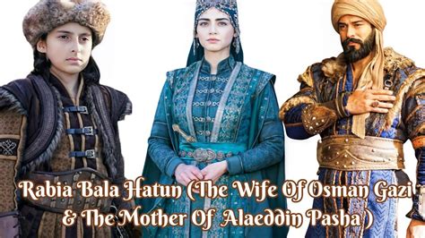 Real Historical Facts About Rabia Bala Hatun The Wife Of Osman 1