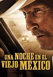 Una noche en el Viejo México - película: Ver online