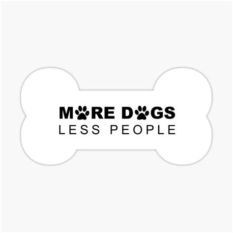 More Dogs Less People Sticker For Sale By Loiseaustudio Redbubble