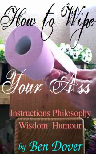 How To Wipe Your Ass Instructions Philosophy Wisdom Humour Ebook