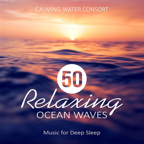 ‎50 Relaxing Ocean Waves Music For Deep Sleep By Calming Water Consort On Apple Music