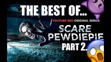 The Best Of Scare Pewdiepie Part 2 Youtube