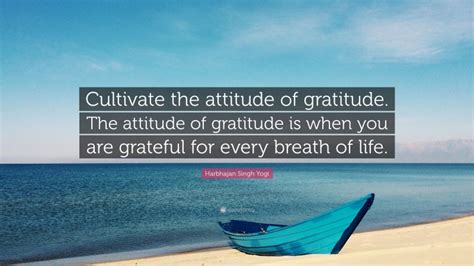 Harbhajan Singh Yogi Quote Cultivate The Attitude Of Gratitude The
