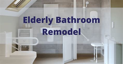 Elderly Bathroom Remodel How To Make Your Bathroom Safe