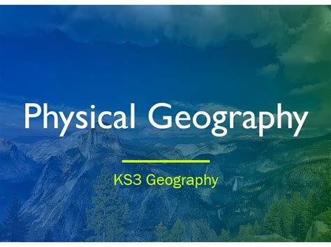 Physical Geography Overview Ks3 Teaching Resources