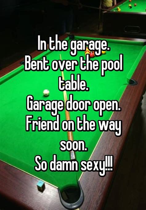 In The Garage Bent Over The Pool Table Garage Door Open Friend On The Way Soon So Damn Sexy