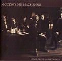 Goodbye Mr. Mackenzie – Good Deeds And Dirty Rags (1989, CD) - Discogs