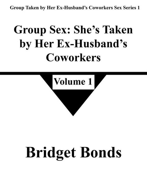Group Taken By Her Ex Husbands Coworkers Sex Series 1 1 Group Sex Shes Taken By Bol