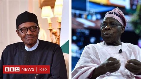 Obasanjo Na Buhari Ọ Bụ Maka Ntuliaka 2019 Ndị Okachamara Bbc News Ìgbò