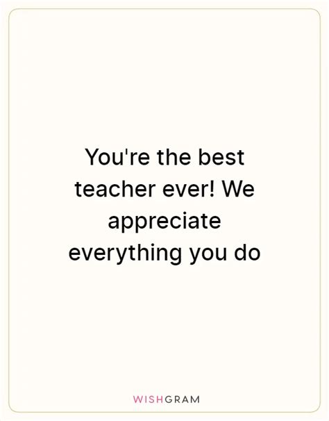 Youre The Best Teacher Ever We Appreciate Everything You Do