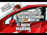 George Cayley | Seat Belt Pioneer | Tribute | Queen | Headlong | # ...