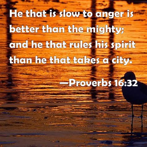 Proverbs 1632 He That Is Slow To Anger Is Better Than The Mighty And