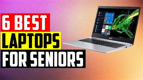 Top 7 Best Laptops For Seniors 2022 Best Laptops For Seniors And Elders