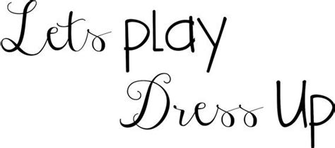 Vinyl Decal Quote Lets Play Dress Up Wall Deal Childs By Raaa100