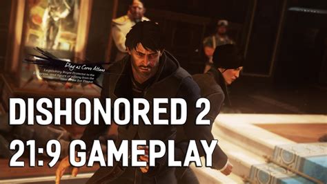 Dishonored 2 Ultra Wide 219 1070ti Gameplay Youtube
