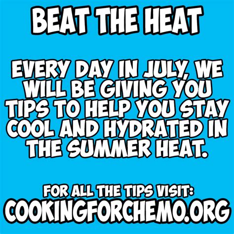 Beat The Heat Tips To Stay Cool In The Summer Heat Cooking For Chemo