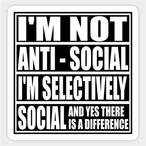 Im Not Anti Social Im Selectively Social Funny Inrovert Antisocial