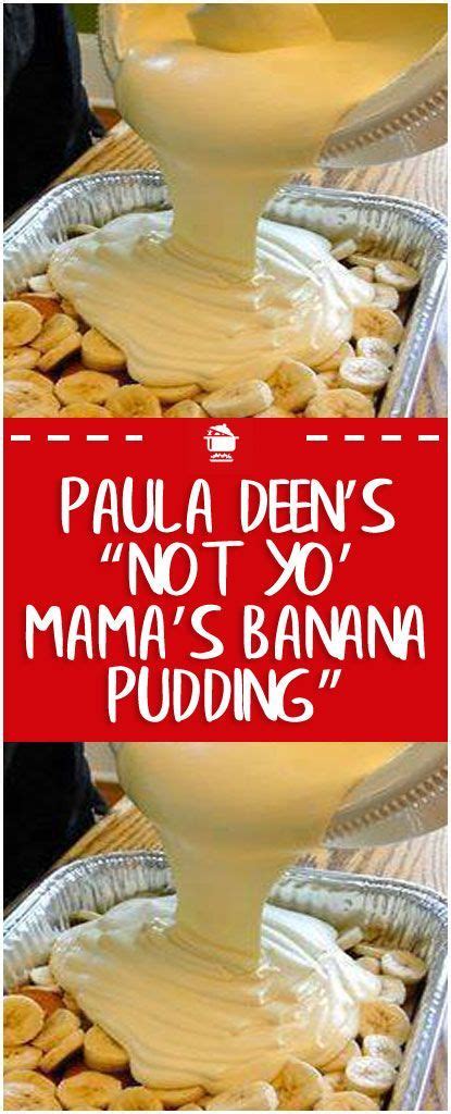 A rep for deen later told tmz: Paula Deen's "Not Yo' Mama's Banana Pudding" | Paula deen ...