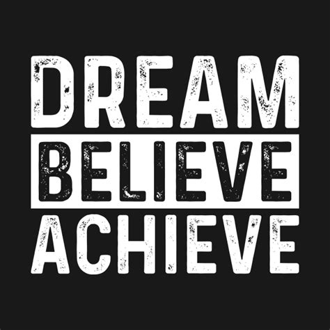 Dream Believe Achieve Positive Quote T Shirt Teepublic