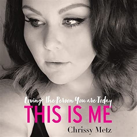 Amazon Co Jp This Is Me Loving The Person You Are Today Audible Audio Edition Chrissy Metz
