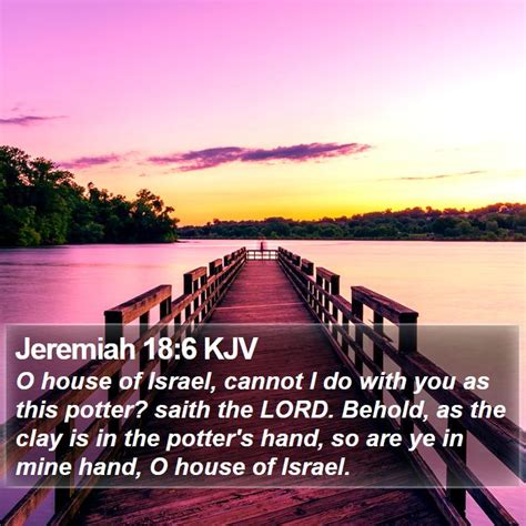 Jeremiah 186 Kjv O House Of Israel Cannot I Do With You As This