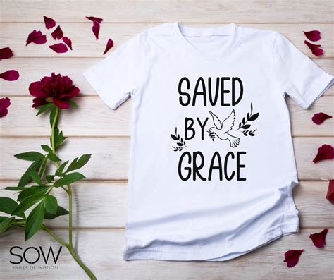 Saved By Grace Shirt Christian Shirts Faith Shirts Jesus Etsy