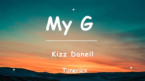 Kizz Daniel My G Lyrics Youtube