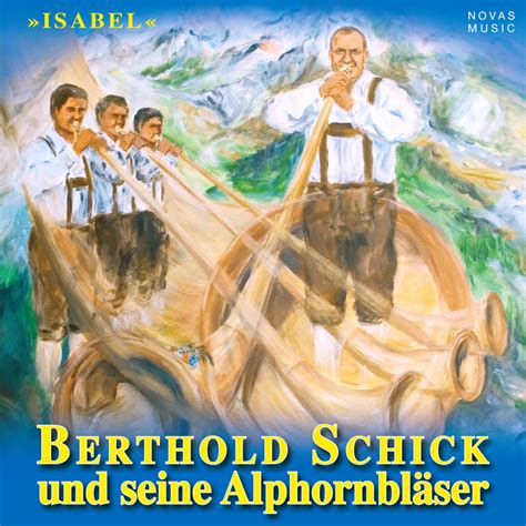 Berthold Schick Und Seine Alphornbläser Berthold Schick