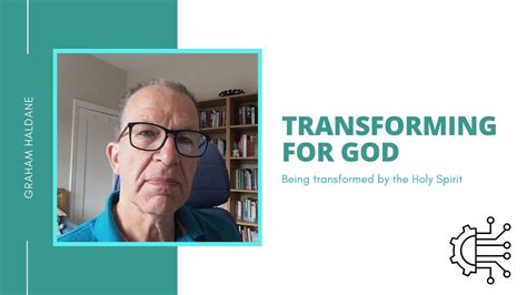 Transforming For God Being Transformed By The Holy Spirit Youtube