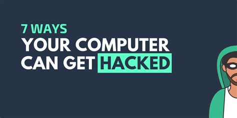 The methods above work ideally, but please follow them carefully to. Are You Vulnerable to Computer Hacking? 7 Ways a Hacker ...