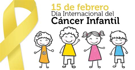 15 De Febrero Día Internacional Del Cáncer Infantil Instituto