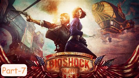 Bioshock Infinite Gameplay Walkthrough Part 7 1080p60fps Youtube