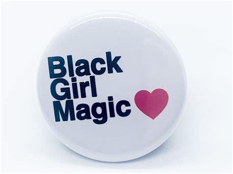 Black Girl Magic Button From Inclusive Randomness Inclusiverandomness