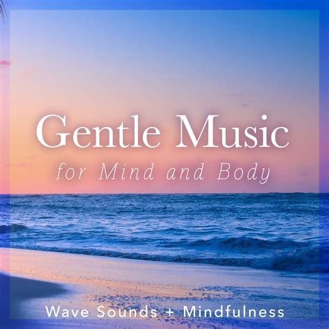 ‎gentle music for mind and body wave sounds mindfulness album by relax α wave apple music