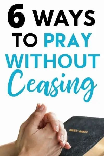 6 Ways To Pray Without Ceasing