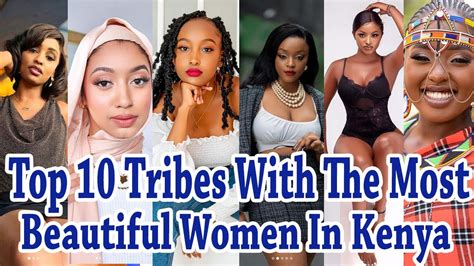 Top 10 Tribes With The Hottest Celebrities In Kenya Most Attractive And Beautiful Women In Kenya